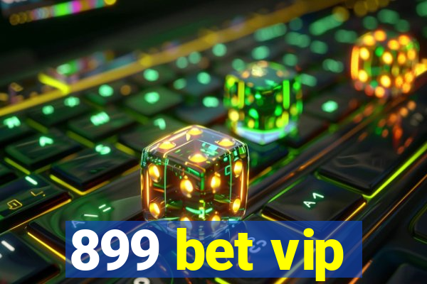 899 bet vip